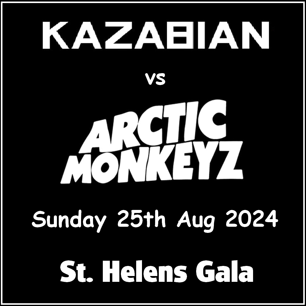 Kazabian vs Arctic Monkeyz @ St Helens Gala - Saturday 25th August 2024