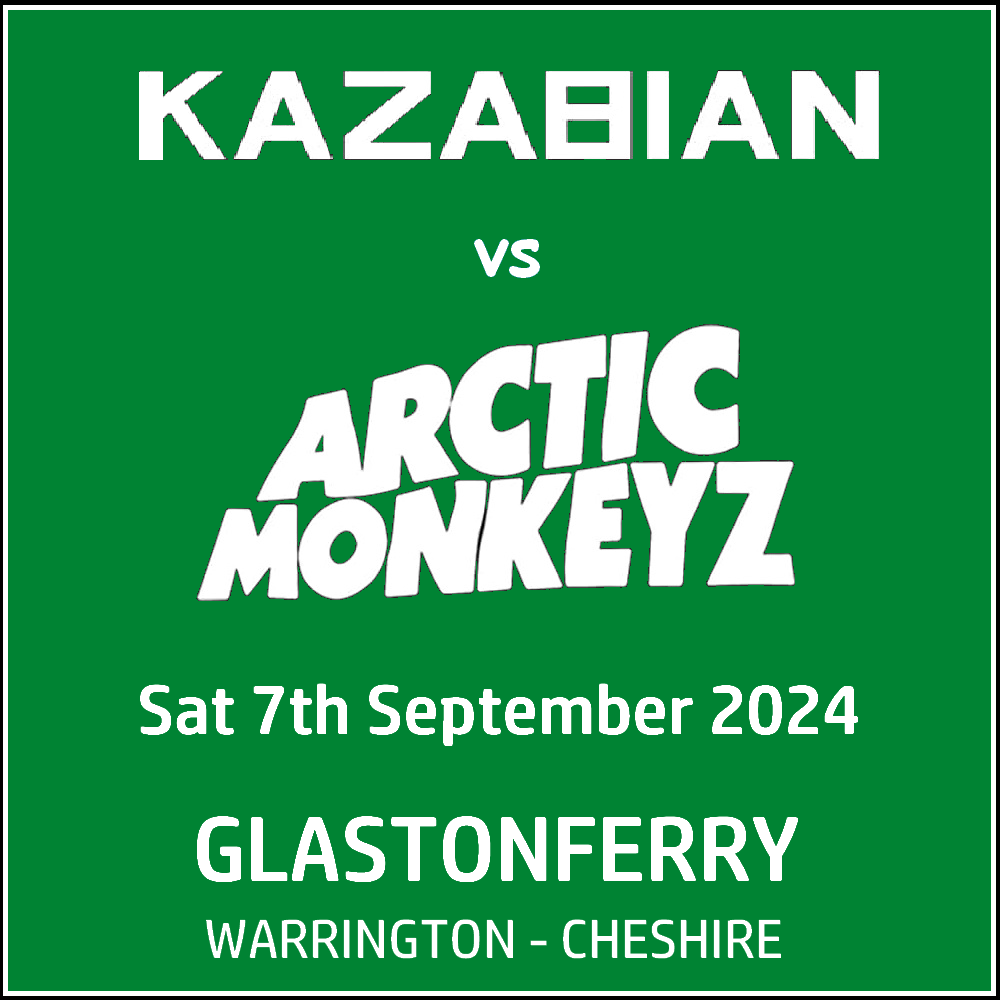 Kazabian vs Arctic Monkeyz @ Glastonferry Warrington - Saturday 7th September 2024